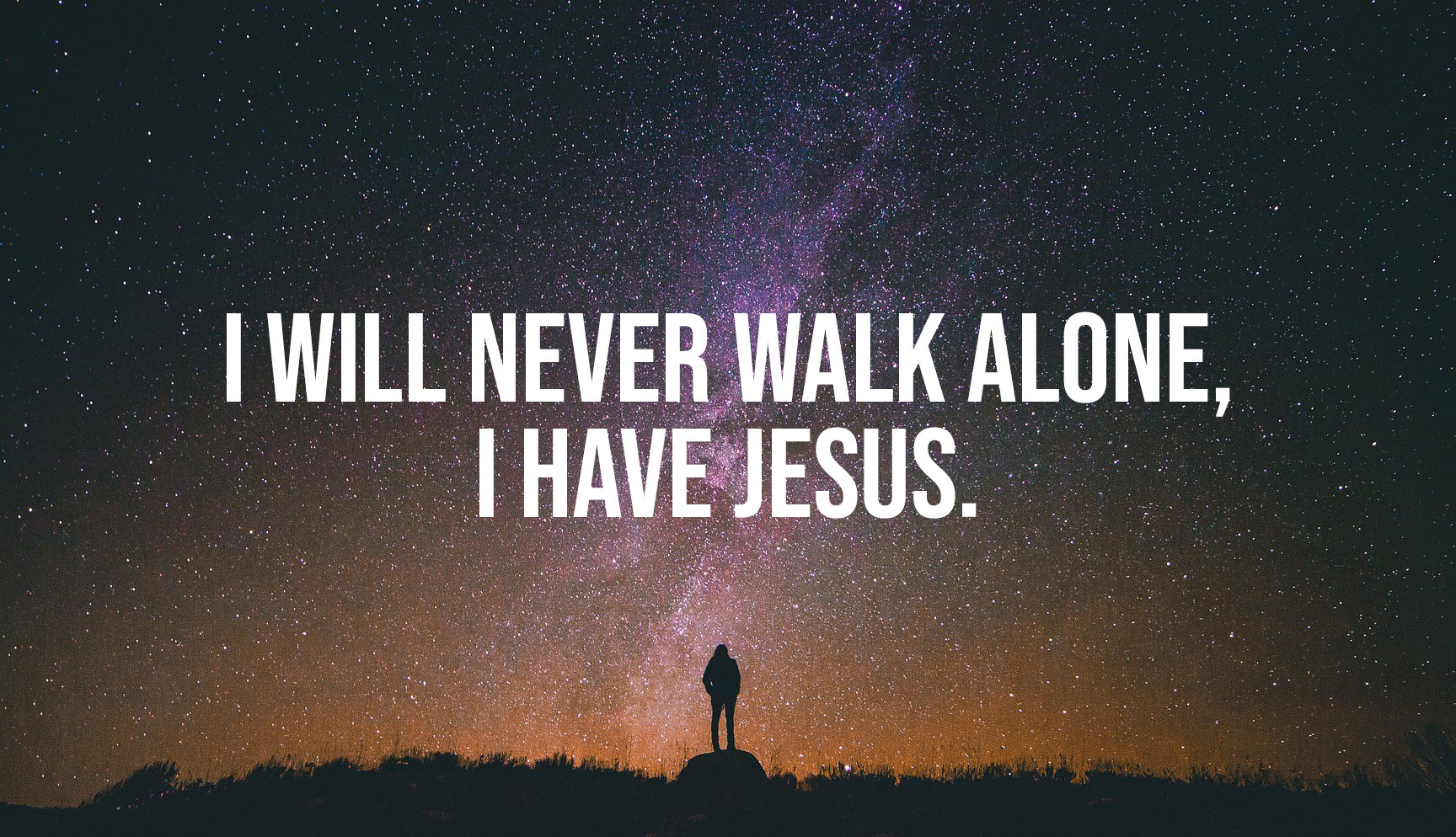 I will not walk alone I have jesus